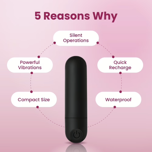 5 reasons why: silent operation, powerful vibrations, quick recharge, compact size, waterproof